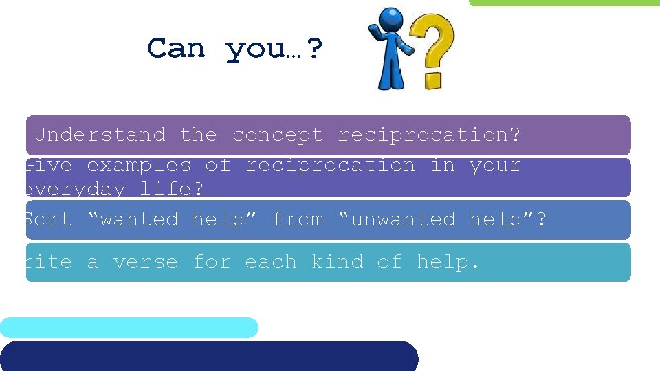 Can you…? Understand the concept reciprocation? Give examples of reciprocation in your everyday life?