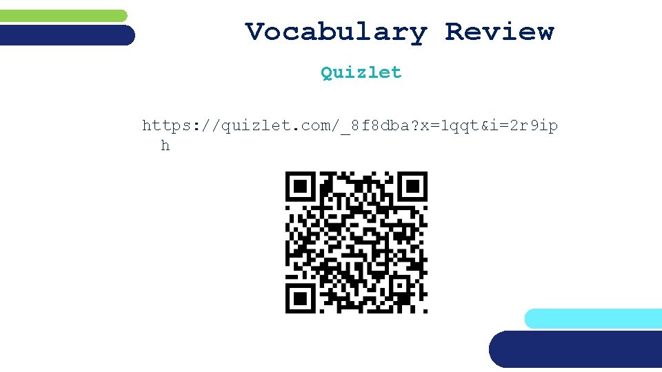 Vocabulary Review Quizlet https: //quizlet. com/_8 f 8 dba? x=1 qqt&i=2 r 9 ip