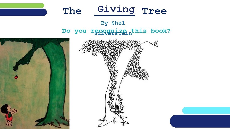 The Giving Tree _______ By Shel Do you recognize Silversteinthis book? 