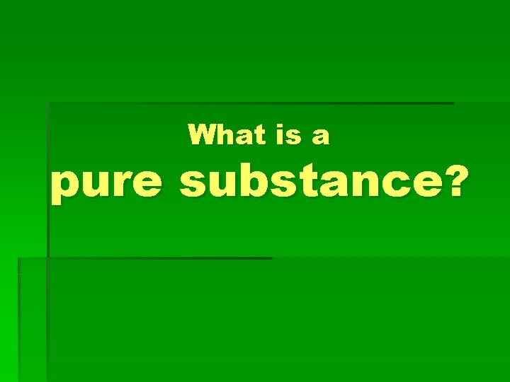 What is a pure substance? 