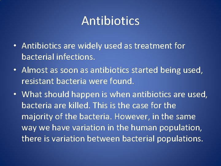 Antibiotics • Antibiotics are widely used as treatment for bacterial infections. • Almost as