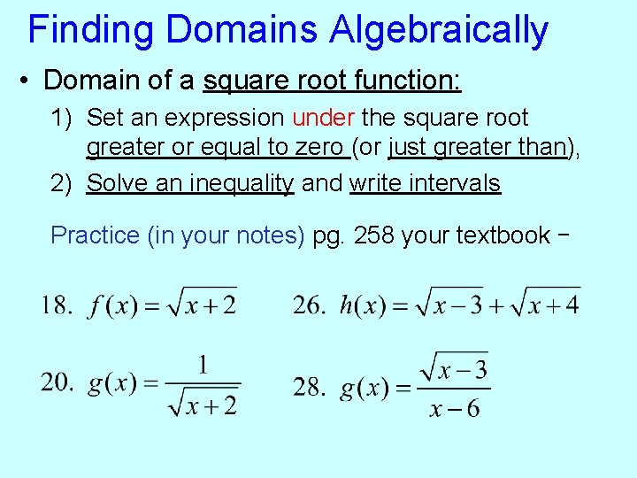 Finding Domains Algebraically • Domain of a square root function: 1) Set an expression Finding Domains Algebraically • Domain of a square root function: 1) Set an expression