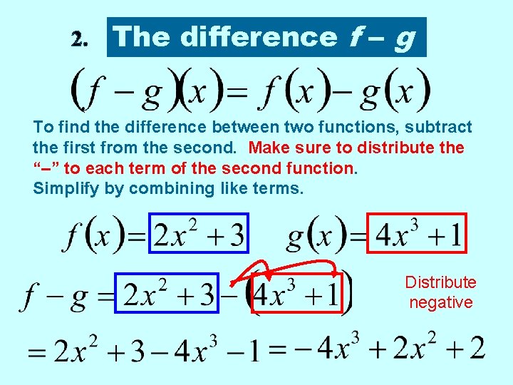 2. The difference f – g To find the difference between two functions, subtract 2. The difference f – g To find the difference between two functions, subtract