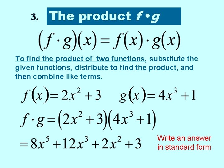 3. The product f • g To find the product of two functions, substitute 3. The product f • g To find the product of two functions, substitute