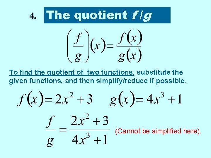 4. The quotient f /g To find the quotient of two functions, substitute the 4. The quotient f /g To find the quotient of two functions, substitute the