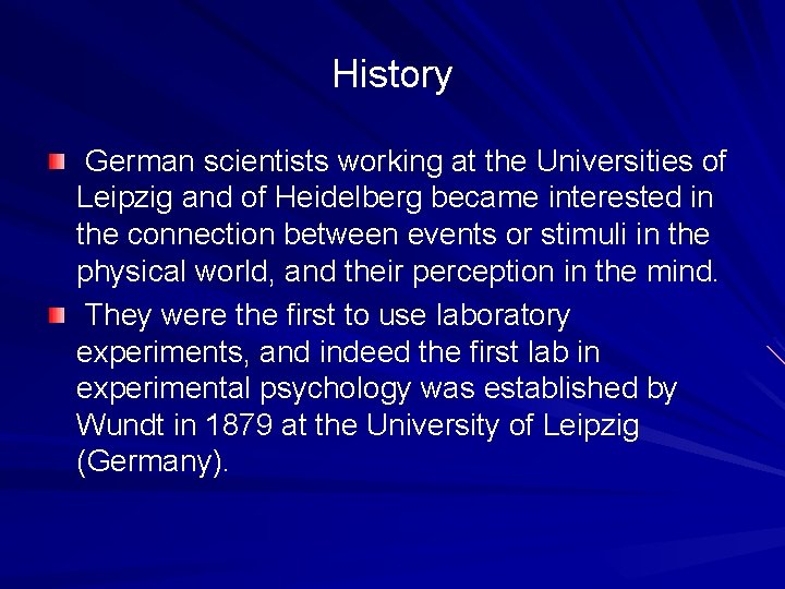 History German scientists working at the Universities of Leipzig and of Heidelberg became interested