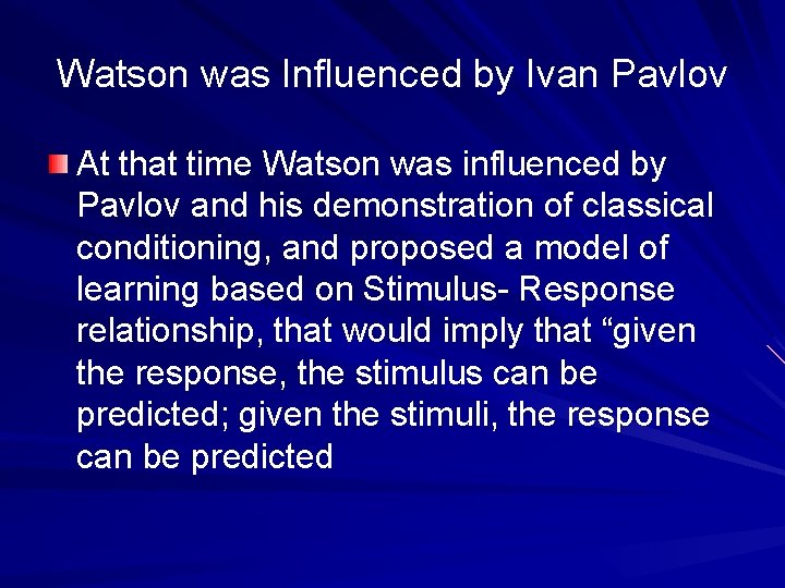 Watson was Influenced by Ivan Pavlov At that time Watson was influenced by Pavlov