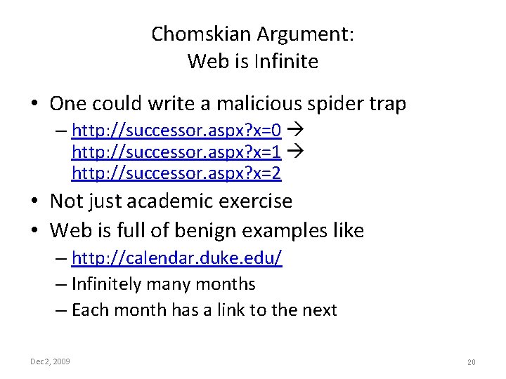 Chomskian Argument: Web is Infinite • One could write a malicious spider trap –