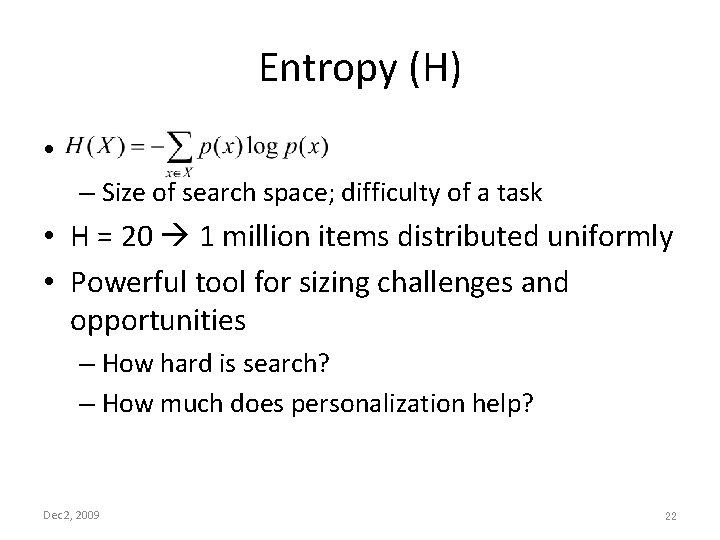 Entropy (H) • – Size of search space; difficulty of a task • H