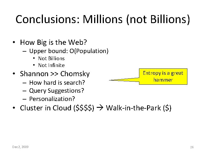 Conclusions: Millions (not Billions) • How Big is the Web? – Upper bound: O(Population)
