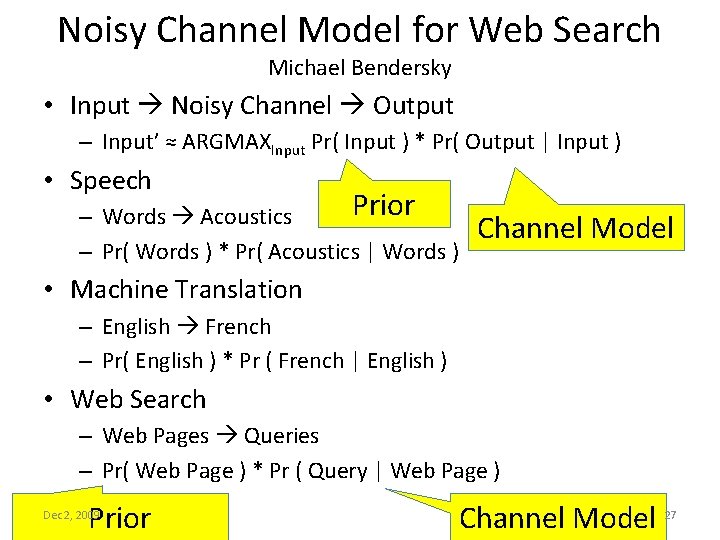 Noisy Channel Model for Web Search Michael Bendersky • Input Noisy Channel Output –