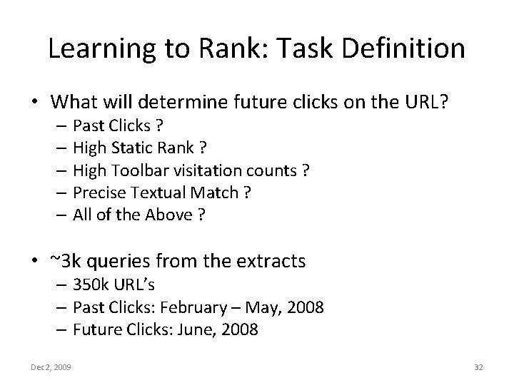 Learning to Rank: Task Definition • What will determine future clicks on the URL?