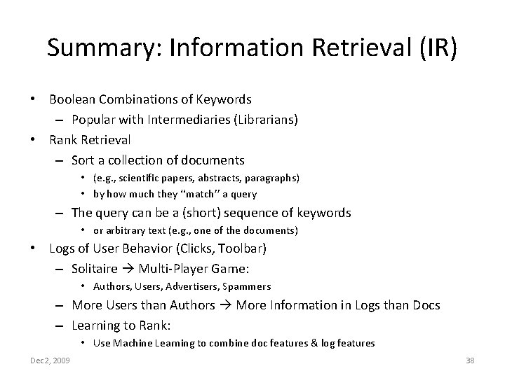 Summary: Information Retrieval (IR) • Boolean Combinations of Keywords – Popular with Intermediaries (Librarians)