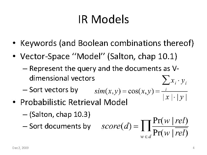 IR Models • Keywords (and Boolean combinations thereof) • Vector-Space ‘‘Model’’ (Salton, chap 10.