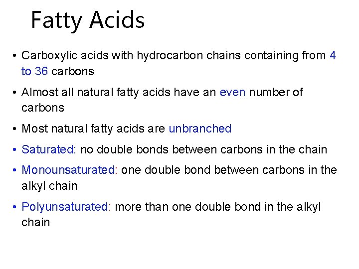 Fatty Acids • Carboxylic acids with hydrocarbon chains containing from 4 to 36 carbons