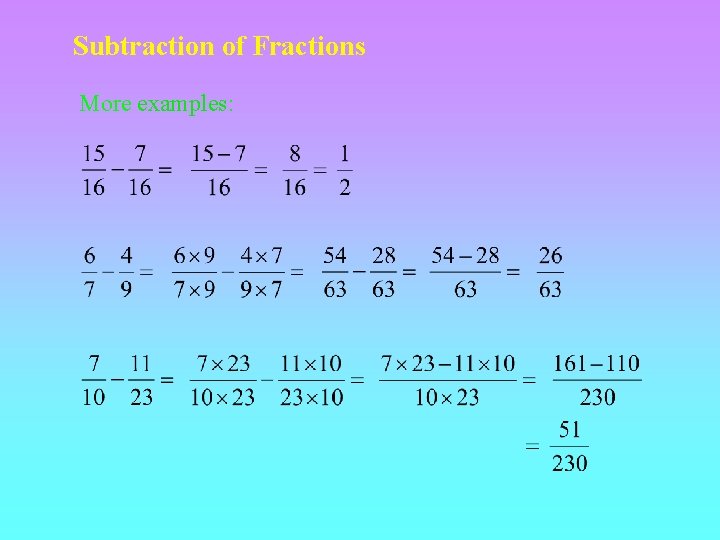 Subtraction of Fractions More examples: 