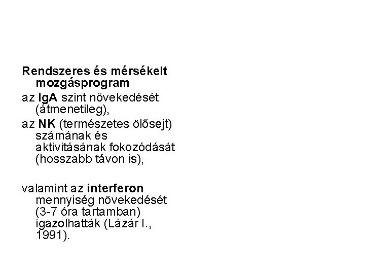 Rendszeres és mérsékelt mozgásprogram az Ig. A szint növekedését (átmenetileg), az NK (természetes ölősejt)