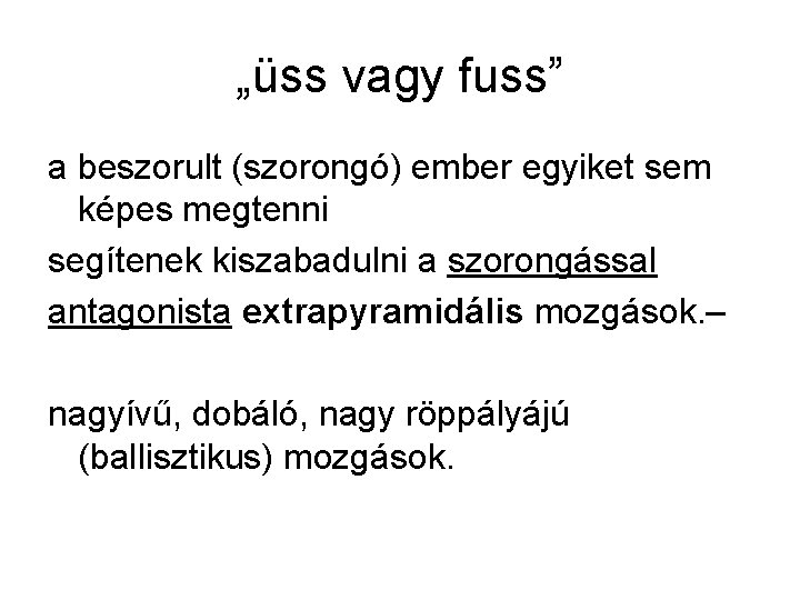 „üss vagy fuss” a beszorult (szorongó) ember egyiket sem képes megtenni segítenek kiszabadulni a