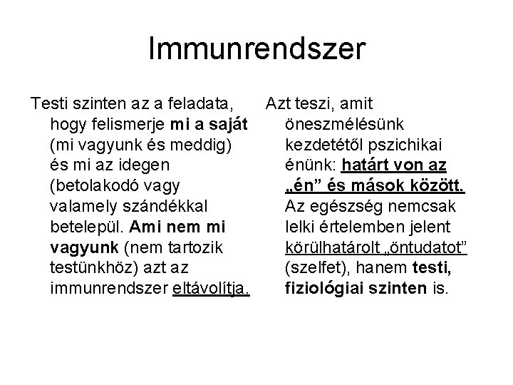 Immunrendszer Testi szinten az a feladata, Azt teszi, amit hogy felismerje mi a saját