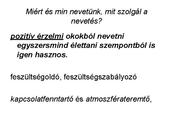 Miért és min nevetünk, mit szolgál a nevetés? pozitív érzelmi okokból nevetni egyszersmind élettani