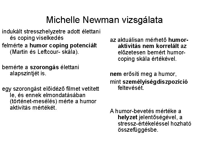 Michelle Newman vizsgálata indukált stresszhelyzetre adott élettani és coping viselkedés felmérte a humor coping