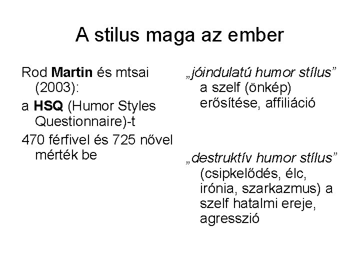 A stilus maga az ember Rod Martin és mtsai „jóindulatú humor stílus” (2003): a