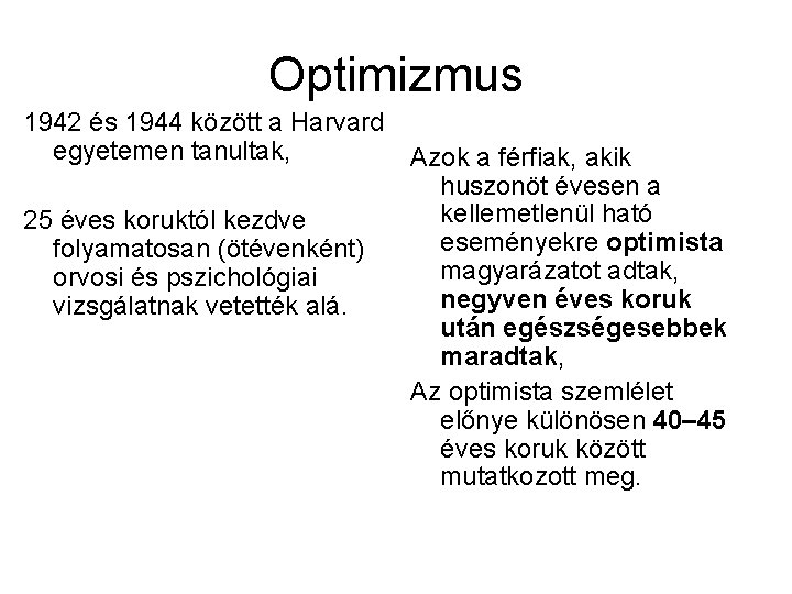 Optimizmus 1942 és 1944 között a Harvard egyetemen tanultak, Azok a férfiak, akik huszonöt