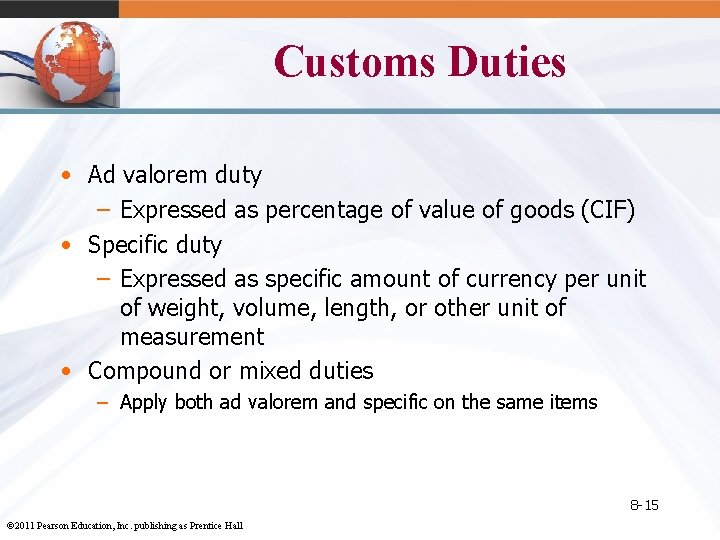 Customs Duties • Ad valorem duty – Expressed as percentage of value of goods