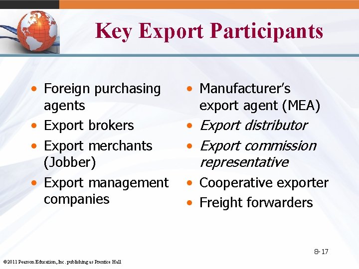 Key Export Participants • Foreign purchasing agents • Export brokers • Export merchants (Jobber)