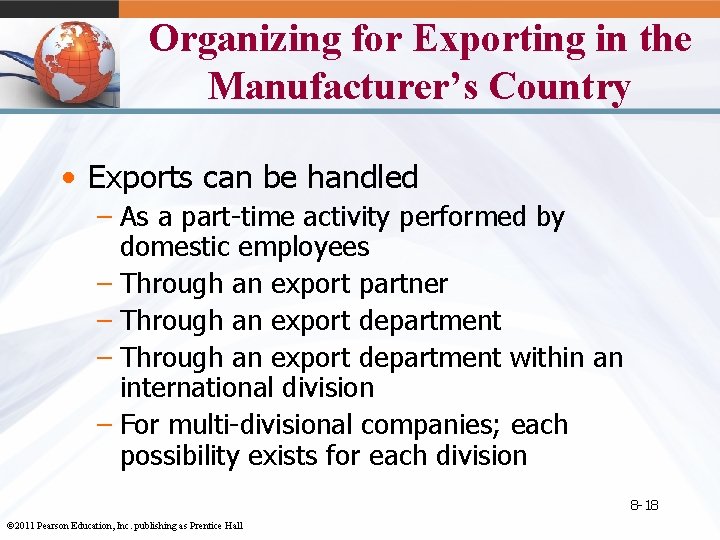 Organizing for Exporting in the Manufacturer’s Country • Exports can be handled – As