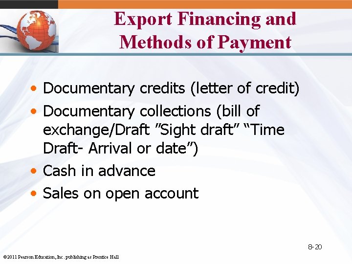 Export Financing and Methods of Payment • Documentary credits (letter of credit) • Documentary