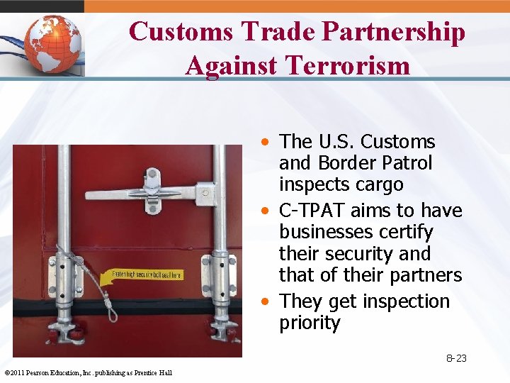 Customs Trade Partnership Against Terrorism • The U. S. Customs and Border Patrol inspects