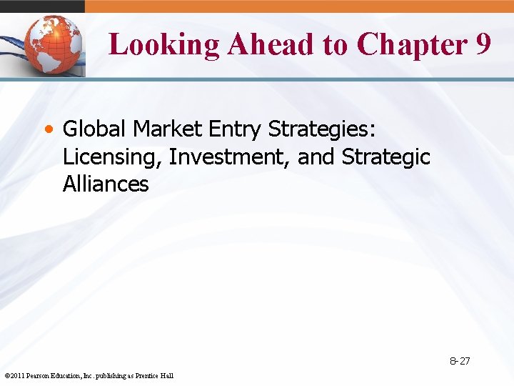 Looking Ahead to Chapter 9 • Global Market Entry Strategies: Licensing, Investment, and Strategic