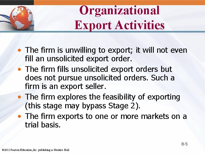 Organizational Export Activities • The firm is unwilling to export; it will not even