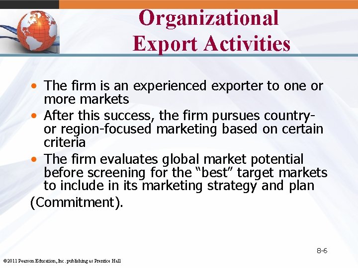Organizational Export Activities • The firm is an experienced exporter to one or more
