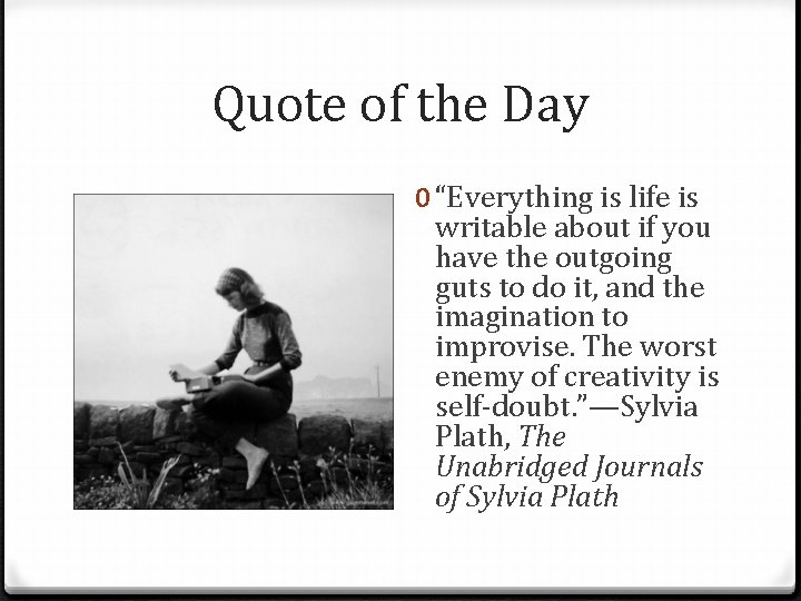 Quote of the Day 0 “Everything is life is writable about if you have