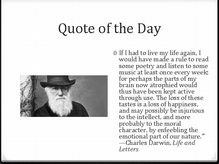 Quote of the Day 0 If I had to live my life again, I