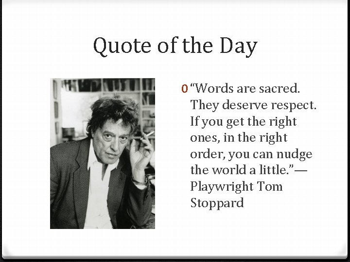 Quote of the Day 0 “Words are sacred. They deserve respect. If you get