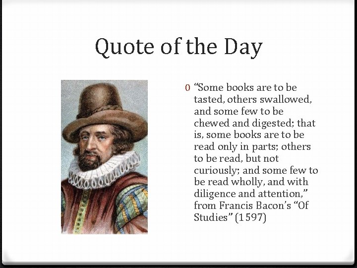 Quote of the Day 0 “Some books are to be tasted, others swallowed, and