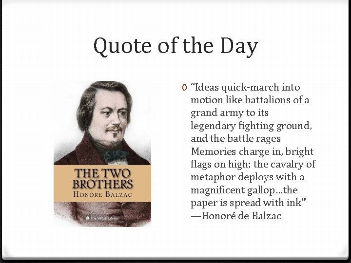 Quote of the Day 0 “Ideas quick-march into motion like battalions of a grand