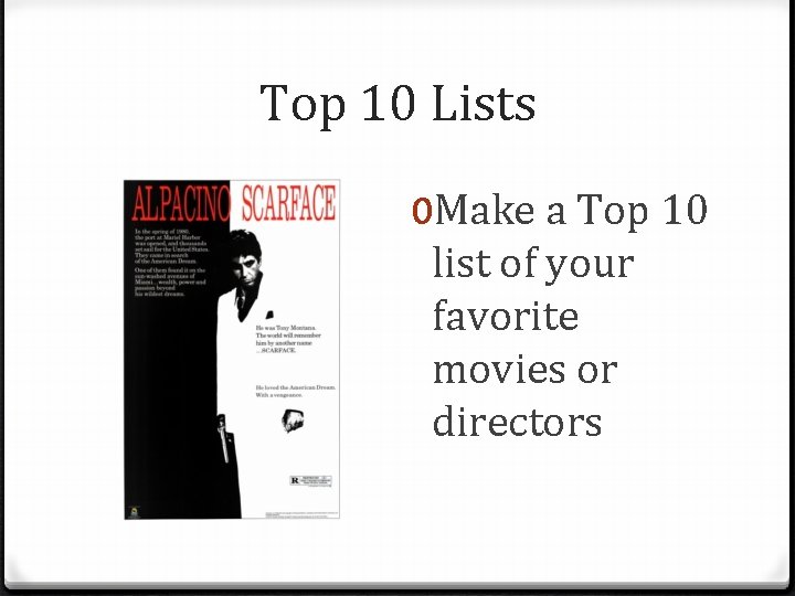 Top 10 Lists 0 Make a Top 10 list of your favorite movies or