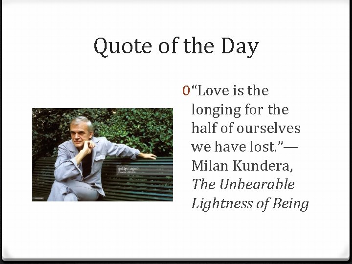 Quote of the Day 0 “Love is the longing for the half of ourselves