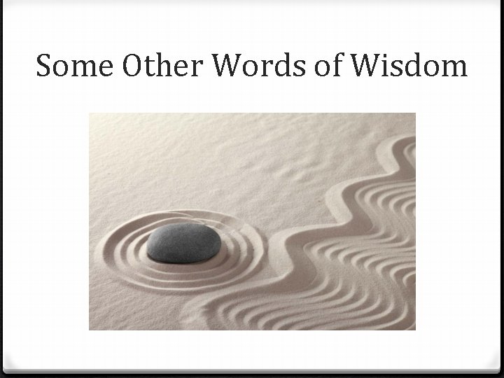 Some Other Words of Wisdom 
