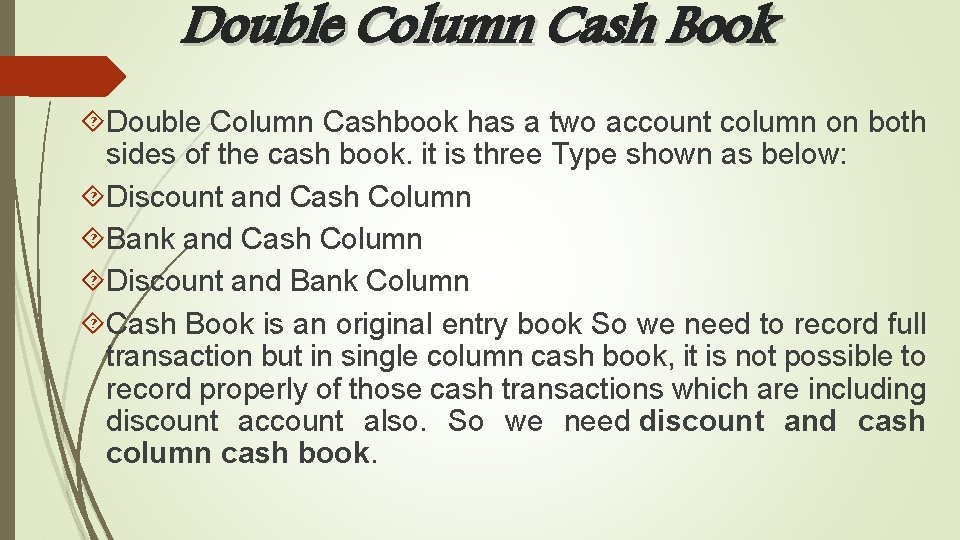 Double Column Cash Book Double Column Cashbook has a two account column on both