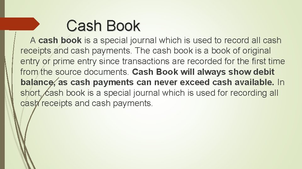 Cash Book A cash book is a special journal which is used to record