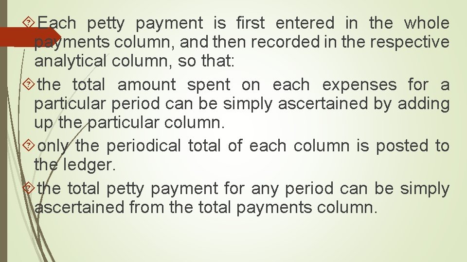  Each petty payment is first entered in the whole payments column, and then