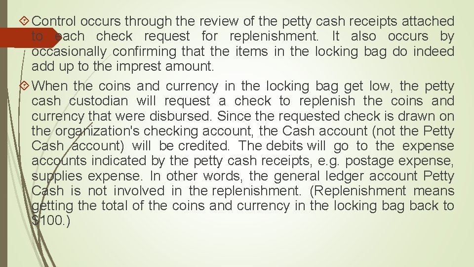  Control occurs through the review of the petty cash receipts attached to each