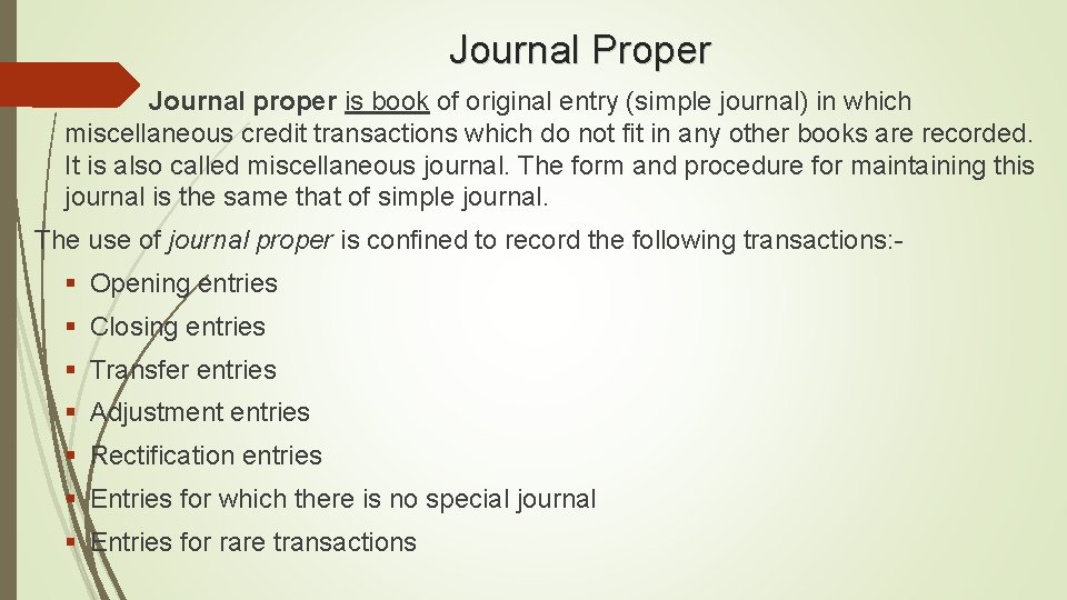 Journal Proper Journal proper is book of original entry (simple journal) in which miscellaneous