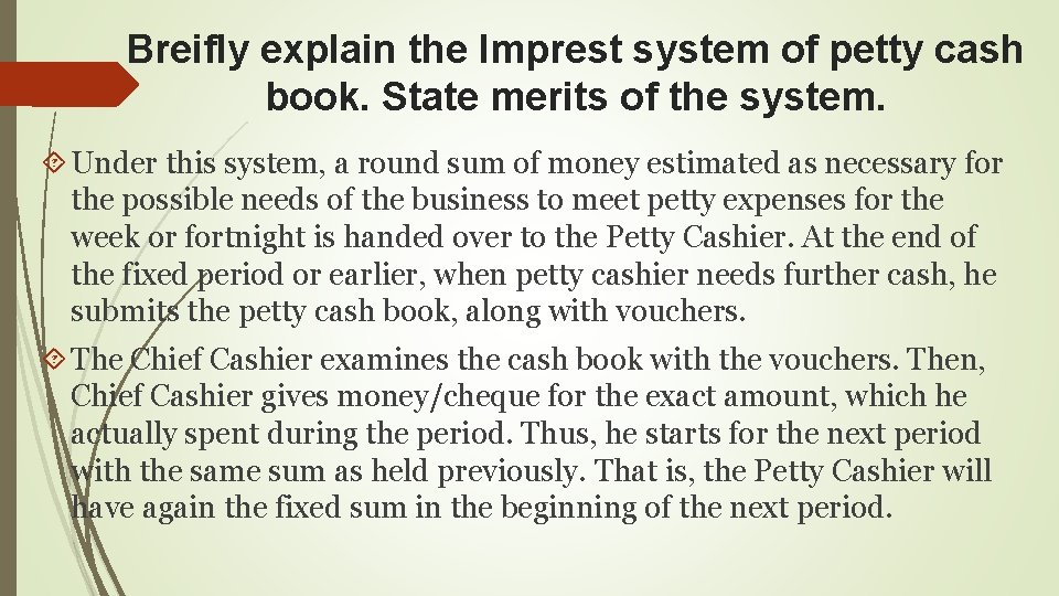 Breifly explain the Imprest system of petty cash book. State merits of the system.