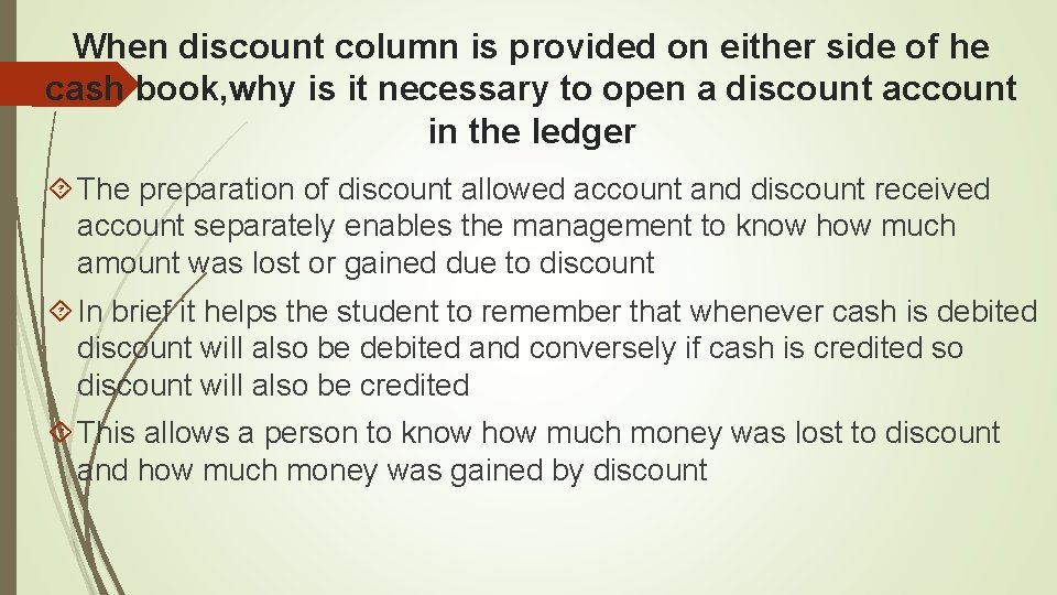 When discount column is provided on either side of he cash book, why is